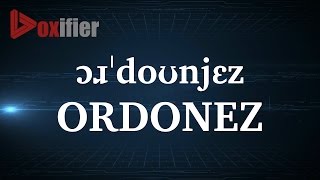 How to Pronunce Ordonez in English  Voxifiercom [upl. by Premer32]