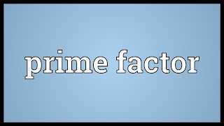 Prime factor Meaning [upl. by Ulita160]