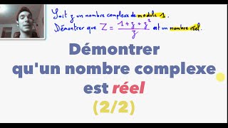 Terminale S Démontrer quun nombre complexe est réel 22 [upl. by Frodina]