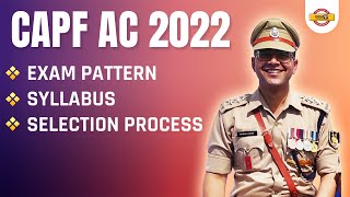 CAPF Syllabus 2022  CAPF Exam Pattern  CAPF AC Selection Process [upl. by Nagiam]