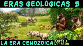 ERAS GEOLÓGICAS 5 Era Cenozoica 2ª parte El Periodo Neógeno  PREHISTORIA RESUMEN Cenozoico [upl. by Henig]