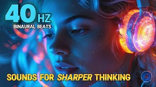 UNLOCK Your Mind 40 Hz Binaural Beats for RAZORSHARP Thinking 🧠✨ [upl. by Rabelais508]