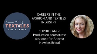 CAREERS IN THE FASHION amp TEXTILE INDUSRY SOPHIE LANGE BRIDAL PRODUCTION SEAMSTRESS [upl. by Merridie212]