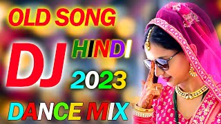 OLD is GOLD DJ REMIX 2023  NONSTOP HINDI DJ SONGS  NEW DANCE MIX OLD HIT DJ REMIX SONG JUKEBOX [upl. by Mairhpe]