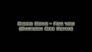 Disco Boys  For you Dariush Gee Remix [upl. by Alenairam]