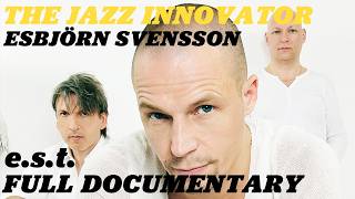 A Portrait of Esbjörn Svensson  Full Documentary [upl. by Elamor]