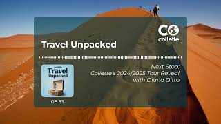 Travel Unpacked Next Stop Collettes 20242025 Tour Reveal  S2E1  Collette [upl. by Luwana]