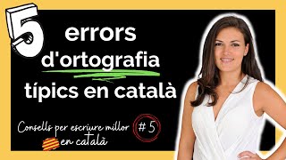 ❌ Els 5 errors ORTOGRÀFICS més freqüents en CATALÀ  Ortografia catalana  EVITA’LS [upl. by Aip648]