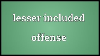 Lesser included offense Meaning [upl. by Woods]