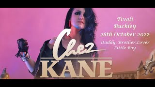 Chez Kane Live at the Tivoli Buckley 28th October 2022 Daddy Brother Lover Little Boy [upl. by Parsifal571]