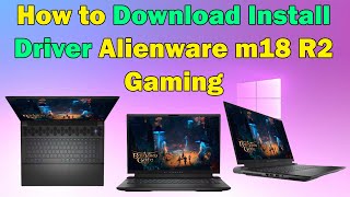 Installing Drivers on Alienware m18 R2 Gaming for Windows 1011 [upl. by Eirellav]