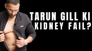 KIDNEY FAIL Tarun Gill ki  Its over  Tarun Gill Talks [upl. by Karie489]