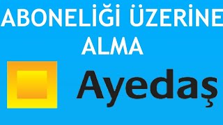 Ayedaş Aboneliği Üzerine Alma Nasıl Yapılır [upl. by Aindrea]