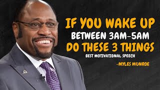 If You Wake Up Between 3AM amp 5AM DO THESE 3 THINGS  Dr Myles Munroe Motivational Speech [upl. by Airtap]