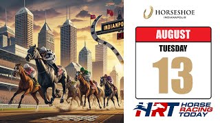 Horseshoe Indianapolis Picks Live Stream – August 13 2024 – Horse Racing Today [upl. by Holleran]