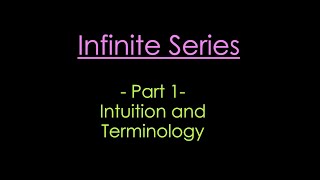 Infinite Series  Part 1  Intuition and Terminology [upl. by Avonasac463]