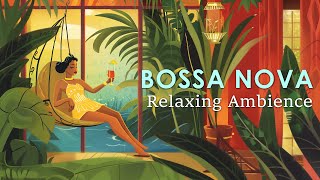 Relaxing Ambience Jazz  Bossa Nova for a Chill Out Day  Bossa Nova BGM [upl. by Anonyw350]