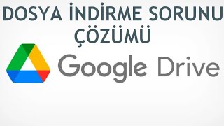 Google Drive Dosya İndirme Sorunu Çözümü [upl. by Maximilian]