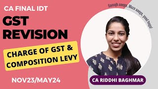 CA FINAL IDT Revision  Charge of GST  Composition Levy  CA Riddhi Baghmar  Nov23May24 [upl. by Lichter]