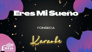 Fonseca  Eres Mi Sueño Versión Karaoke [upl. by Atsyrhc]