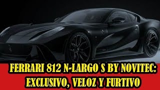 Ferrari 812 NLargo S by Novitec Exclusivo veloz y furtivo [upl. by Esch]