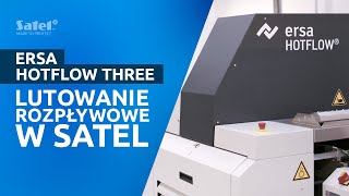 Zautomatyzowane lutowanie płytek PCB w SATEL  ERSA HOTFLOW Three [upl. by Iramaj]