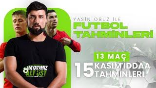 YASİN OBUZ 15 KASIM FUTBOL TAHMİNLERİ  KAZANDIRAN KUPONLAR  15  16 Kasım 2024 [upl. by Odlabso569]