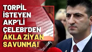 Torpil isterken yakalanan AKPli Mehmet Ali Çelebi’den akla ziyan savunma [upl. by Aikel]