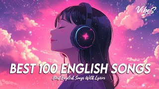 Best 100 English Songs 🌈 Good Vibes Good Life  Chill Spotify Playlist Covers With Lyrics [upl. by Behnken39]