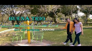 KAROKE LAGU DANG PARDULI AU BUENA TRIO [upl. by Leibarg]