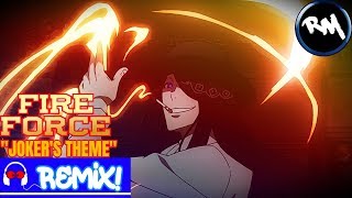 FIRE FORCE Jokers Theme Remix Remix Maniacs [upl. by Eniladam]