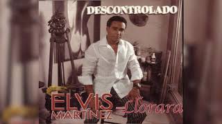 Elvis Martinez  Llorarás Audio Oficial álbum Musical Descontrolado  2004 [upl. by Lyn650]