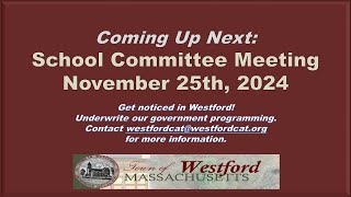 School Committee Meeting  November 25th 2024  Westford MA [upl. by Ahsiat]