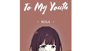 BOL4  To My Youth KaraokeInstrumental by GOMAWO [upl. by Nele906]