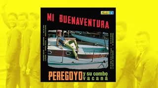 Peregoyo y su Combo Vacaná  Mi Buenaventura Full Album  Álbum completo [upl. by Hammock]