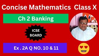 Concise Mathematics Class X ICSE Board Chapter 2 Banking Exercise 2A Q No 10 and 11 [upl. by Fritts124]