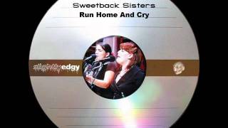 Sweetback Sisters  Run Home And Cry [upl. by Cheung]