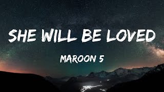 Maroon 5  She Will Be Loved Lyrics [upl. by Ahsietal]