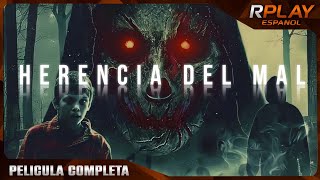 HERENCIA DEL MAL  PELICULA DE HORROR EN ESPANOL LATINO  RPLAY [upl. by Kobylak]