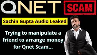 QNET SCam  Sachin Gupta Trying to manipulate a friend  Infiniti Vihaan Wawasan Ocean  Morris Coin [upl. by Mannie]