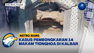 Kasus Pembongkaran 14 Makam Tionghoa di Kalbar   Metro Siang [upl. by Inacana]