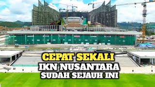 IKN TERBARU‼️Progres Pembangunan Kantor Presiden Istana Negara Kantor Kemenko dan Plaza Ceremony [upl. by Wilma]