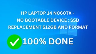 HP LAPTOP 14 N060TX  NO BOOTABLE DEVICE  SSD REPLACEMENT 512GB AND FORMAT [upl. by Amleht]