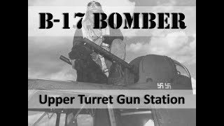 B17 Bombers Upper Turret Station Review [upl. by Lauri330]