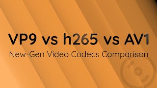 NewGen Video Codecs Comparison AV1 h265 VP9 [upl. by Rehptsirhc]