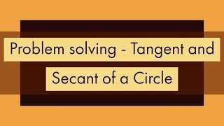 Problem Solving  Tangent and Secant of a Circle [upl. by Onfre]