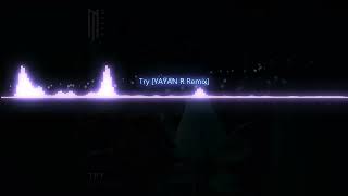 Try【YAYAN R Remix】Radio Edit [upl. by Martina]