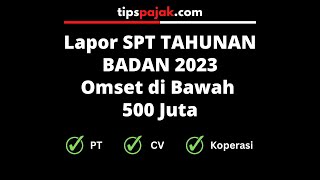 SPT TAHUNAN BADAN OMSET DI BAWAH 500 JUTA [upl. by Hcahsem753]