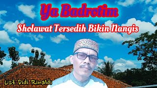 Ya Badrotim Ya Badrotim  Sholawat Paling Sedih  Ust Didi Rinaldi [upl. by Vladi501]