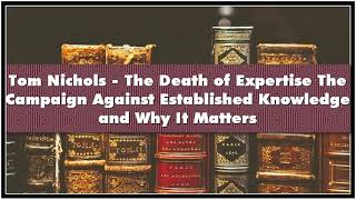 Tom Nichols  The Death of Expertise The Campaign Against Established Knowledge and W Audiobook [upl. by Dinsdale]